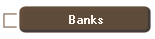     Banks